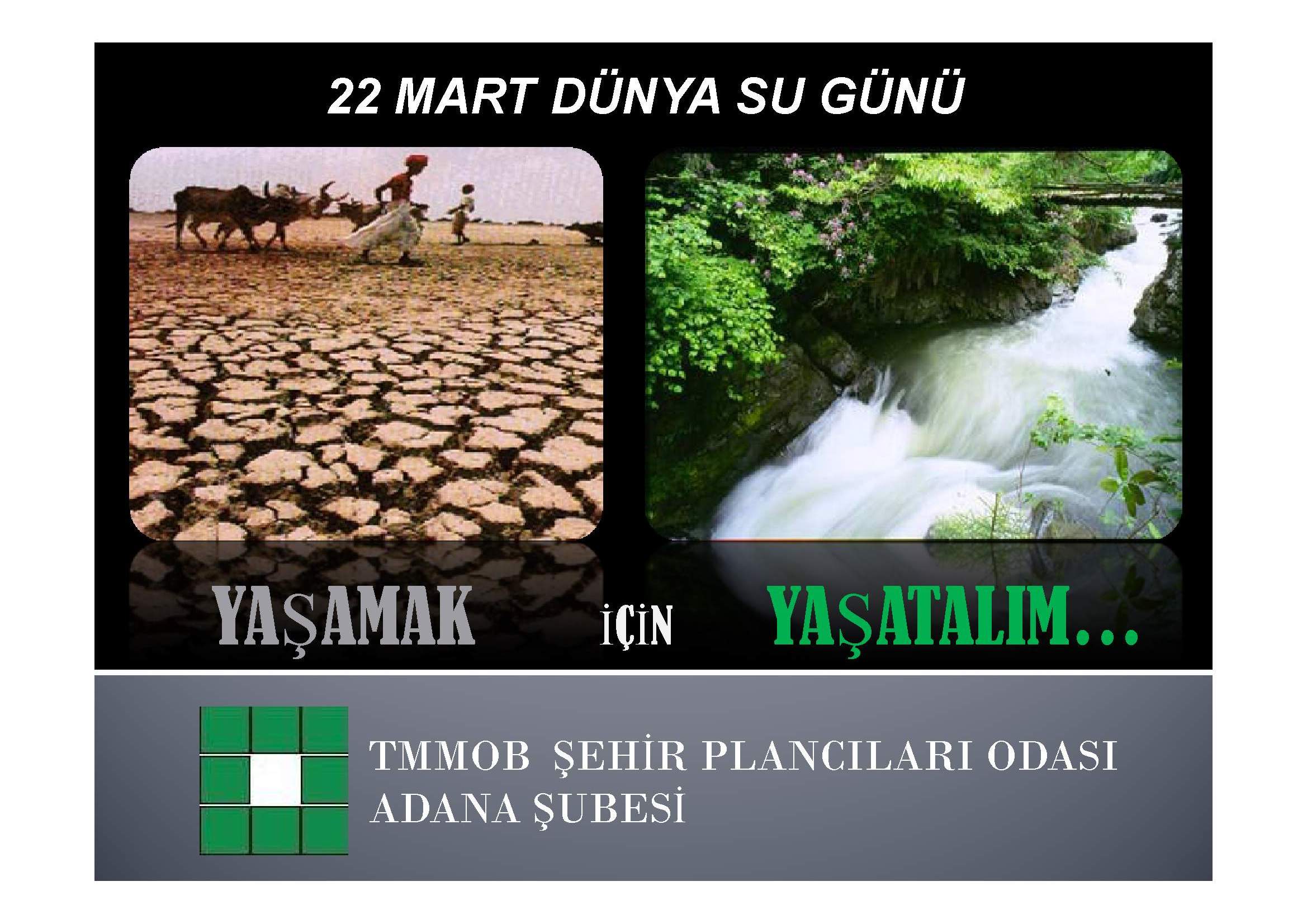TMMOB ŞEHİR PLANCILARI ODASI ADANA ŞUBESİ
22 MART 2012 DÜNYA SU GÜNÜ: SU VE GIDA GÜVENLİĞİ
BASIN AÇIKLAMASI
