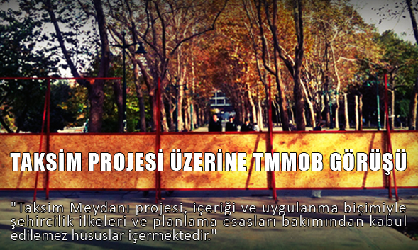 TAKSİM MEYDANI “PROJESİ” ÜZERİNE TMMOB GÖRÜŞÜ
