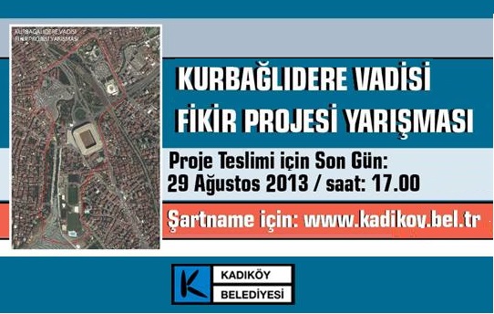 KURBAĞALIDERE VADİSİ FİKİR PROJESİ YARIŞMASI İÇİN SON BAŞVURU TARİHİ 29 AĞUSTOS 2013
