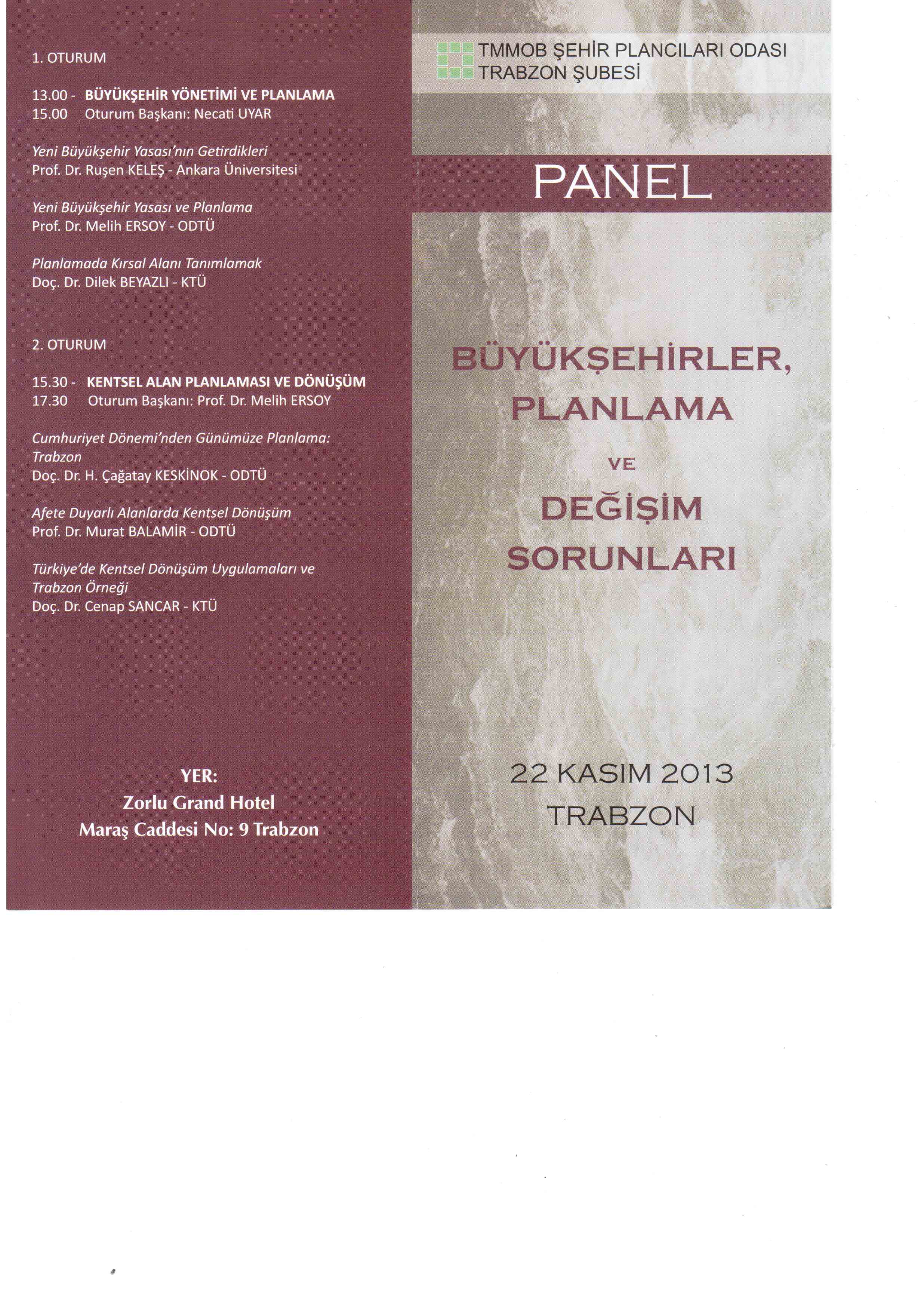 BÜYÜKŞEHİRLER, PLANLAMA VE DEĞİŞİM SORUNLARI PANELİ 22 KASIM 2013 TARİHİNDE TRABZON`DA ZORLU GRAND HOTEL’DE GERÇEKLEŞTİRİLECEK.
