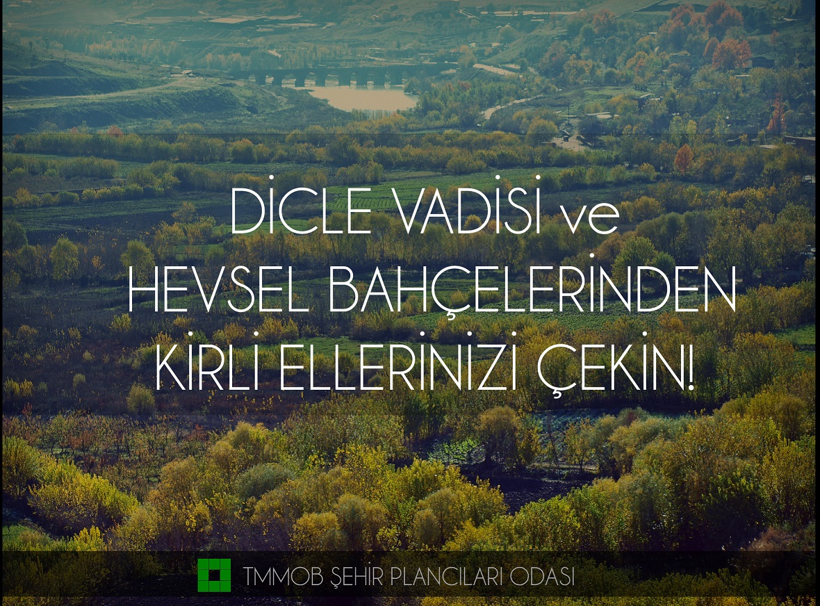 DİCLE VADİSİ VE HEVSEL BAHÇELERİ'NDEN KİRLİ ELLERİNİZİ ÇEKİN