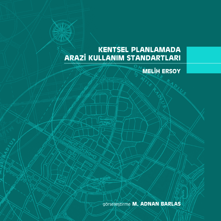PROF. DR. MELİH ERSOY`A AİT KENTSEL PLANLAMADA ARAZİ KULLANIM STANDARTLARI KİTABI BASILDI.