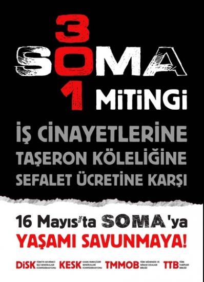 İŞ CİNAYETLERİNE, TAŞERON KÖLELİĞİNE, SEFALET ÜCRETİNE KARŞI 16 MAYIS'TA  SOMA'YA YAŞAMI SAVUNMAYA !
