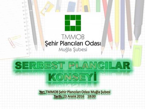 TMMOB ŞEHİR PLANCILARI ODASI MUĞLA ŞUBESİ SERBEST PLANCILAR KONSEYİ 23 ARALIK 2016 TARİHİNDE GERÇEKLEŞTİRİLECEKTİR