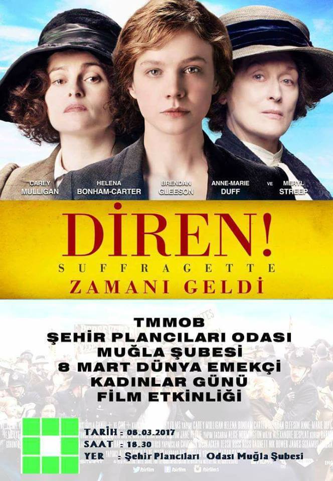 8 MART DÜNYA EMEKÇİ KADINLAR GÜNÜ ETKİNLİĞİ KAPSAMINDA "DİREN! (SUFFRAGETTE)" FİLM GÖSTERİMİ GERÇEKLEŞTİRİLECEKTİR