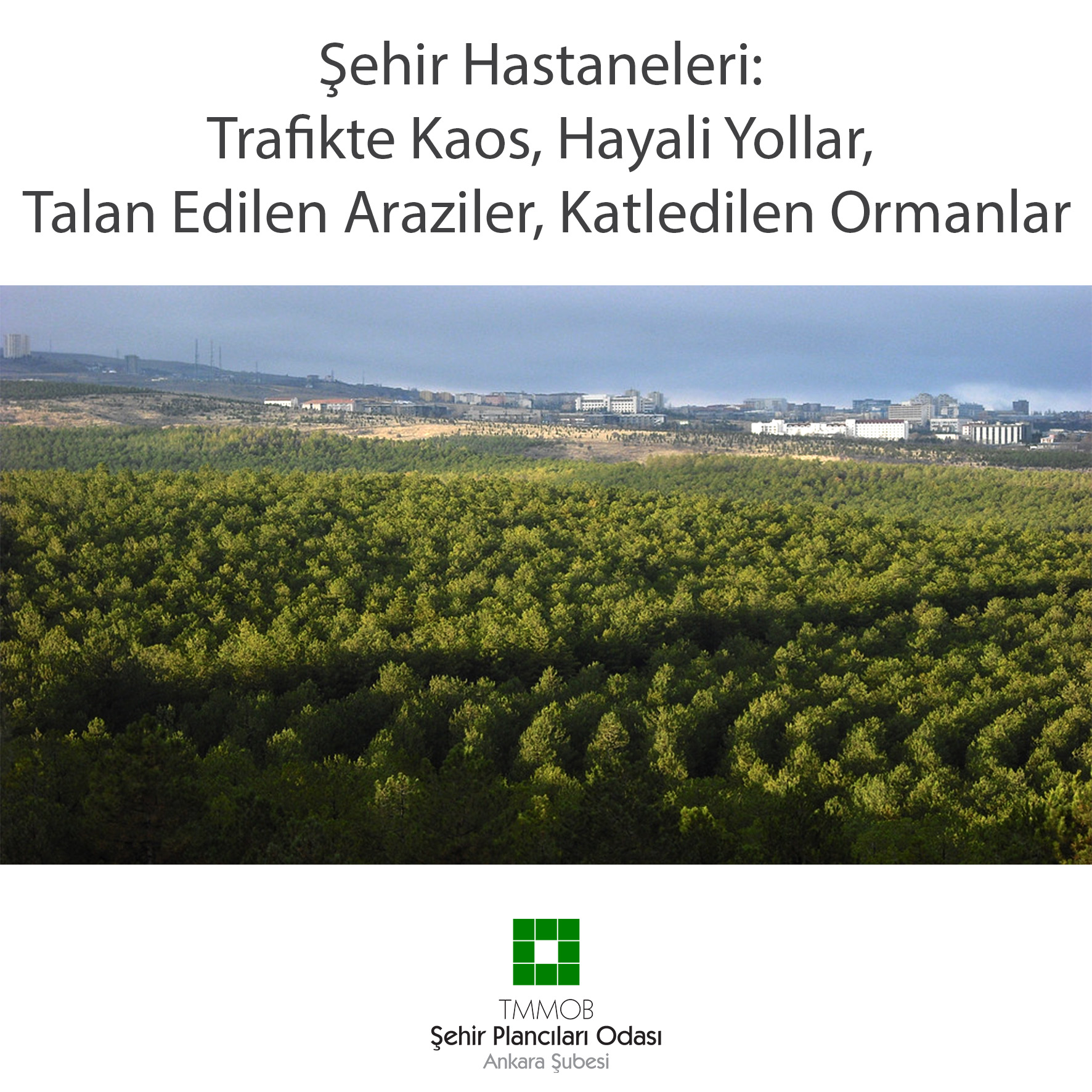 ŞEHİR HASTANELERİ: TRAFİKTE KAOS, HAYALİ YOLLAR, TALAN EDİLEN ARAZİLER, KATLEDİLEN ORMANLAR