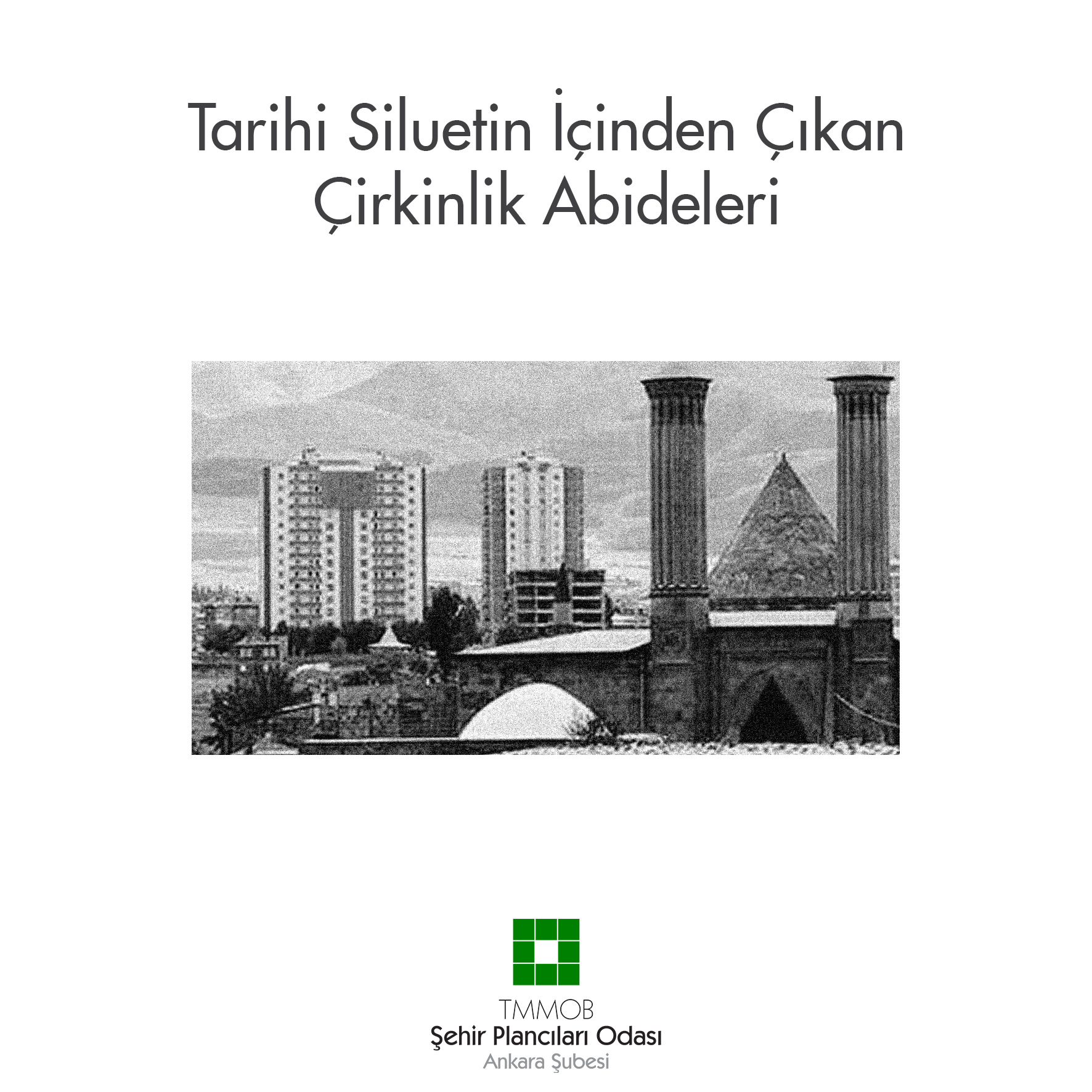 TARİHİ SİLUETİN İÇİNDEN ÇIKAN ÇİRKİNLİK ABİDELERİ