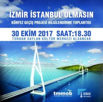 "İZMİR İSTANBUL OLMASIN" KÖRFEZ GEÇİŞ PROJESİ BİLGİLENDİRME TOPLANTISI