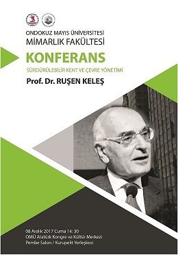 ONDOKUZ MAYIS ÜNİVERSİTESİ MİMARLIK FAKÜLTESİ TARAFINDAN DAVET EDİLEN PROF. DR. RUŞEN KELEŞ`İN SUNUMUYLA `SÜRDÜRÜLEBİLİR KENT VE ÇEVRE YÖNETİMİ` KONFERANSI YAPILDI.