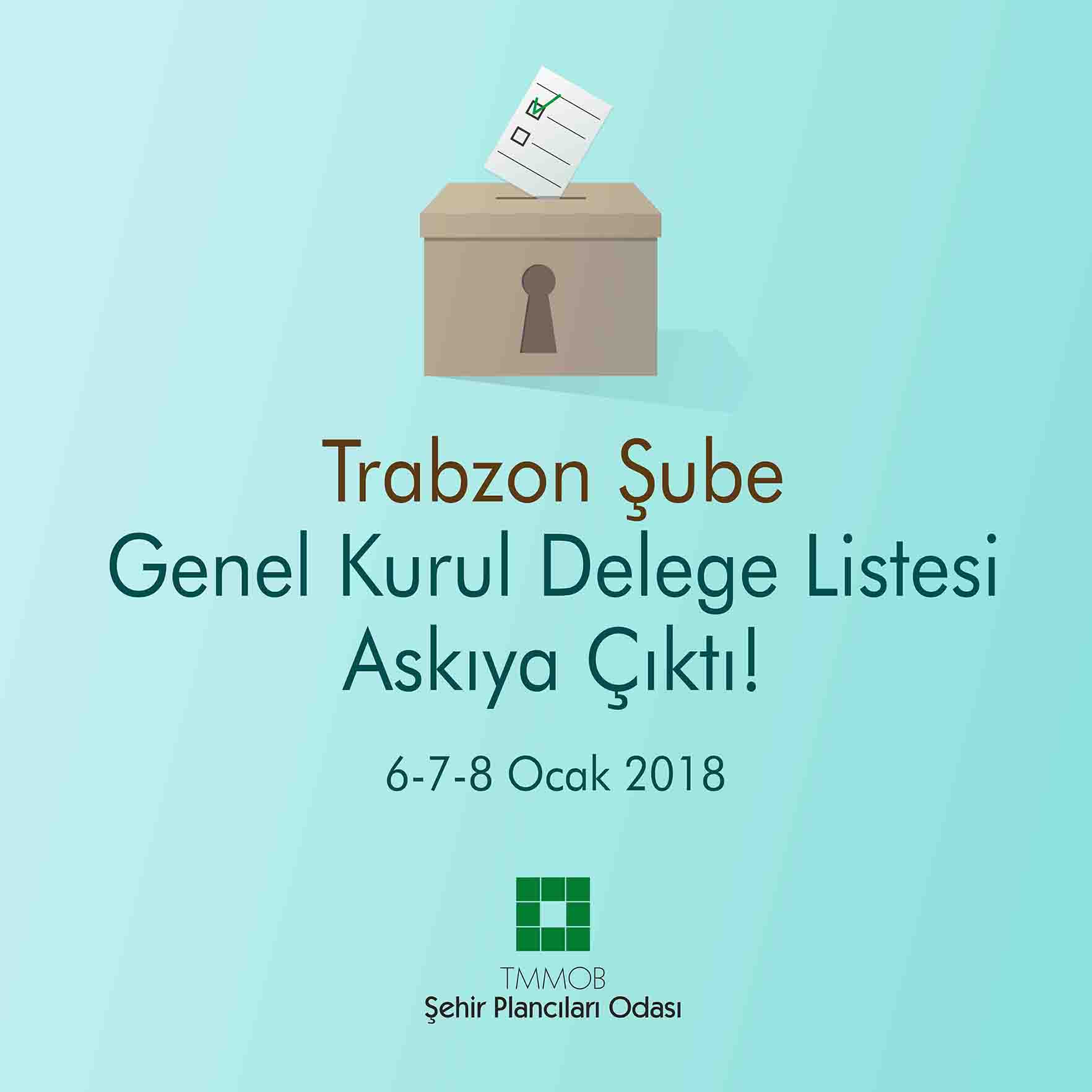 ODAMIZ TRABZON ŞUBESİ 4. OLAĞAN GENEL KURULU DELEGE LİSTESİ ASKIDA