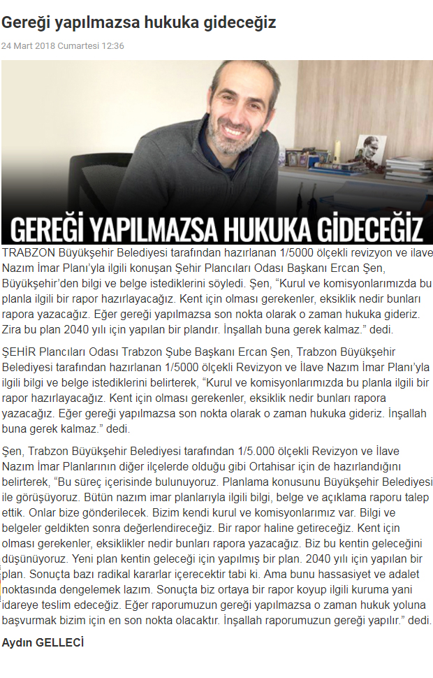ŞEHİR PLANCILARI ODASI TRABZON ŞUBE BAŞKANI ERCAN ŞEN, TRABZON BÜYÜKŞEHİR BELEDİYESİ TARAFINDAN HAZIRLANAN 1/5000 ÖLÇEKLİ REVİZYON VE İLAVE NAZIM İMAR PLANI'YLA İLGİLİ BİLGİ VE BELGE İSTEDİKLERİNİ BELİRTTİ.