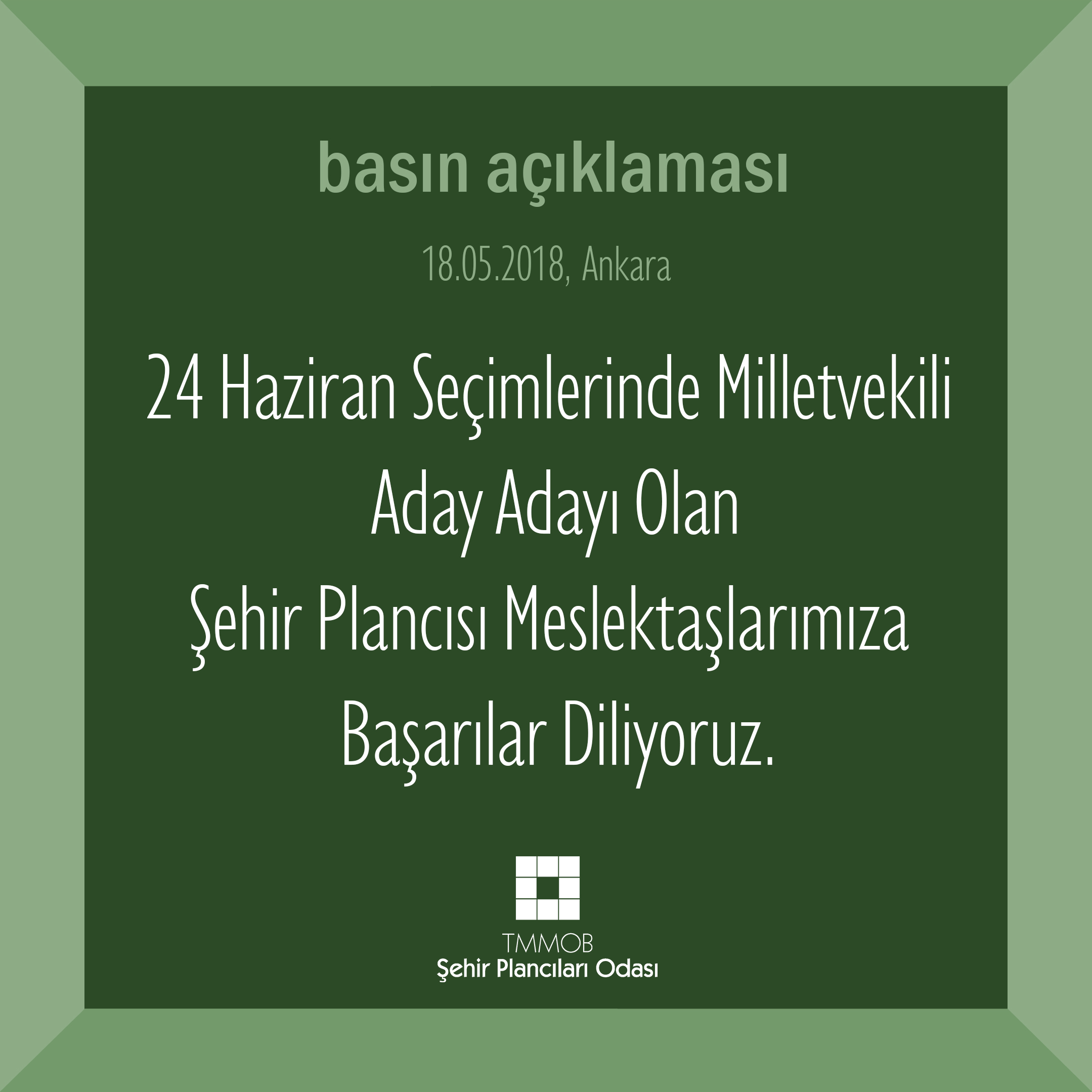 24 HAZİRAN SEÇİMLERİNDE MİLLETVEKİLİ ADAY ADAYI OLAN ŞEHİR PLANCISI MESLEKTAŞLARIMIZA BAŞARILAR DİLİYORUZ