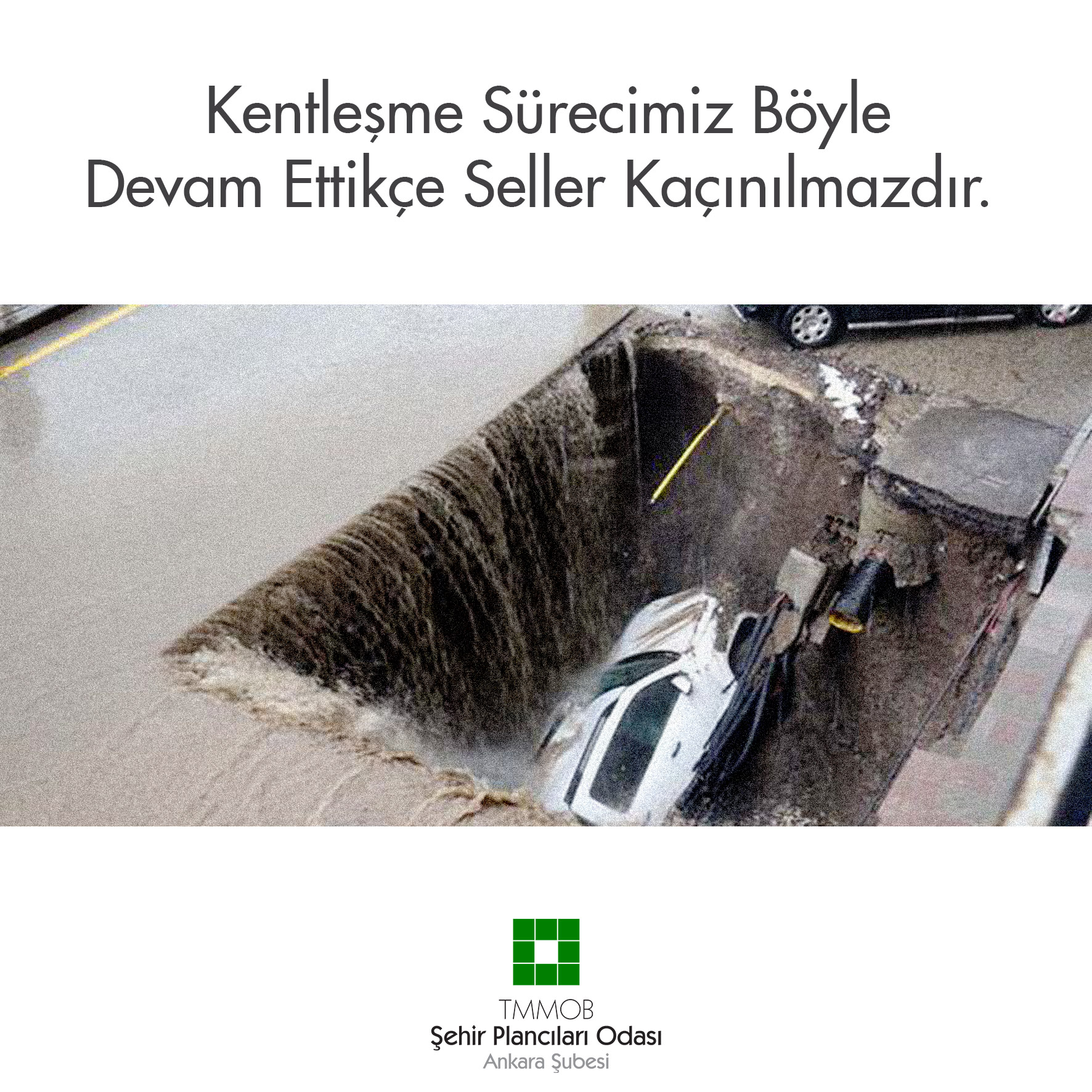 KENTLEŞME SÜRECİMİZ BÖYLE DEVAM ETTİKÇE SELLER KAÇINILMAZDIR. 