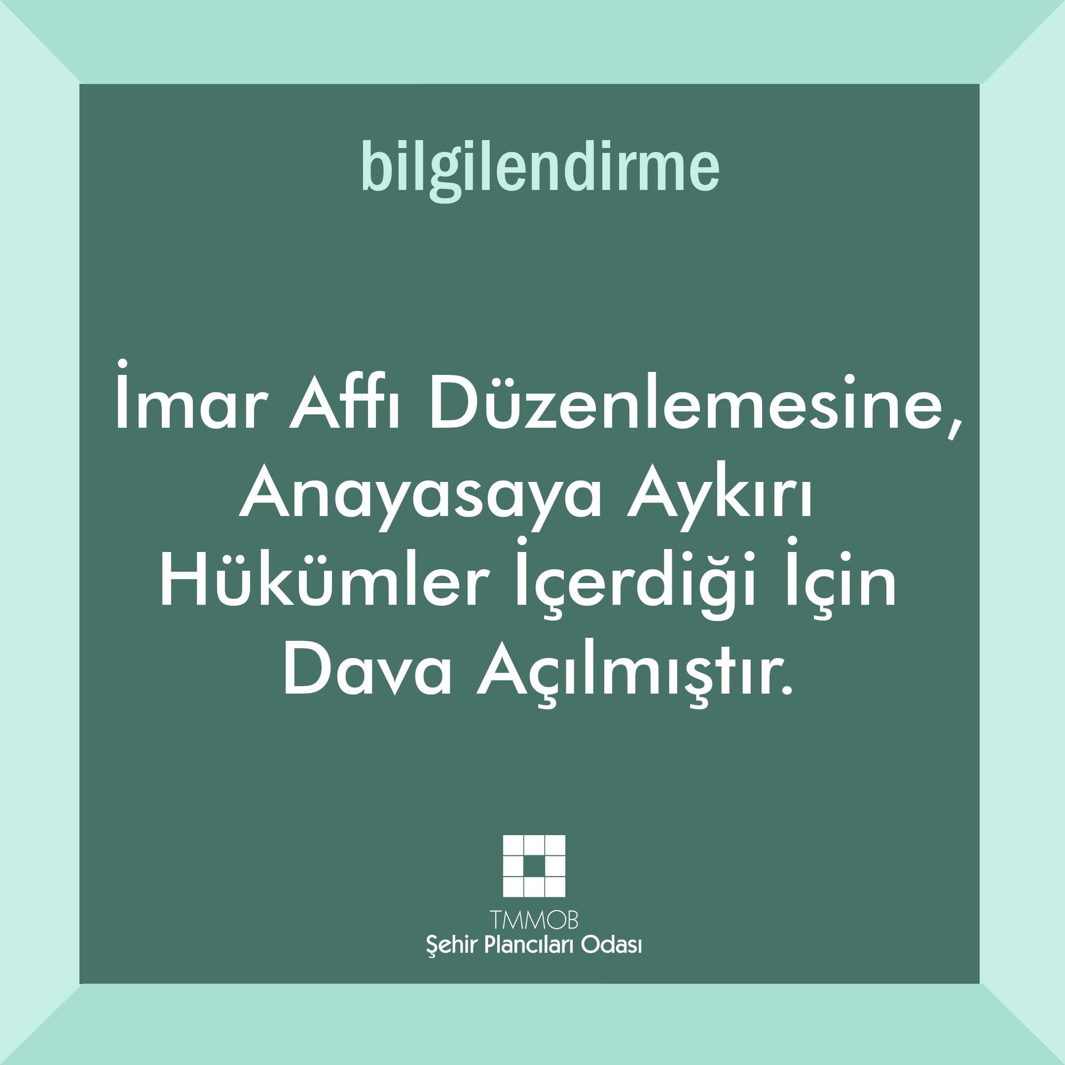 İMAR AFFI DÜZENLEMESİNE, ANAYASAYA AYKIRI HÜKÜMLER İÇERDİĞİ İÇİN DAVA AÇILMIŞTIR.  