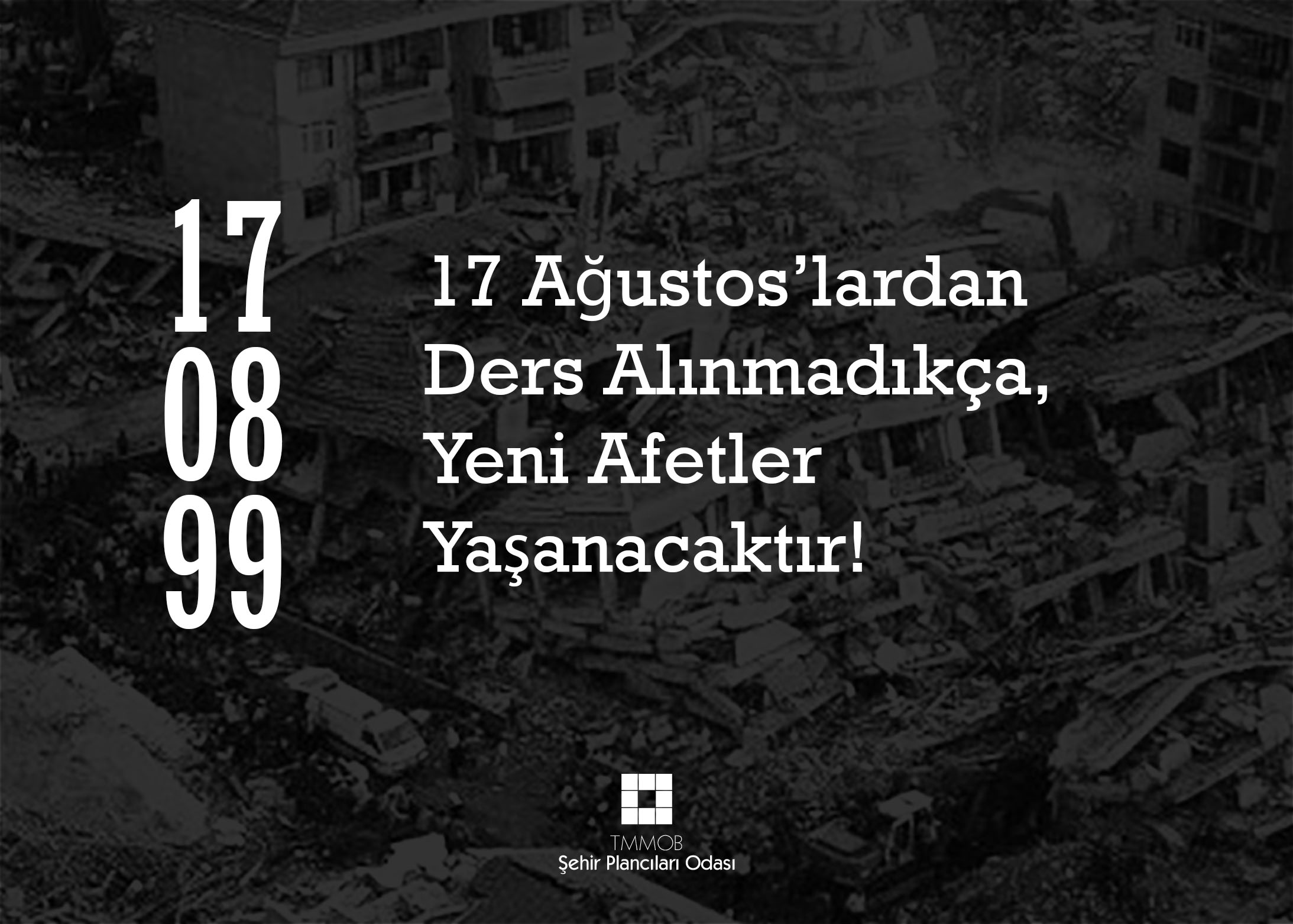 17 AĞUSTOS'LARDAN DERS ALINMADIKÇA, YENİ AFETLER YAŞANACAKTIR!