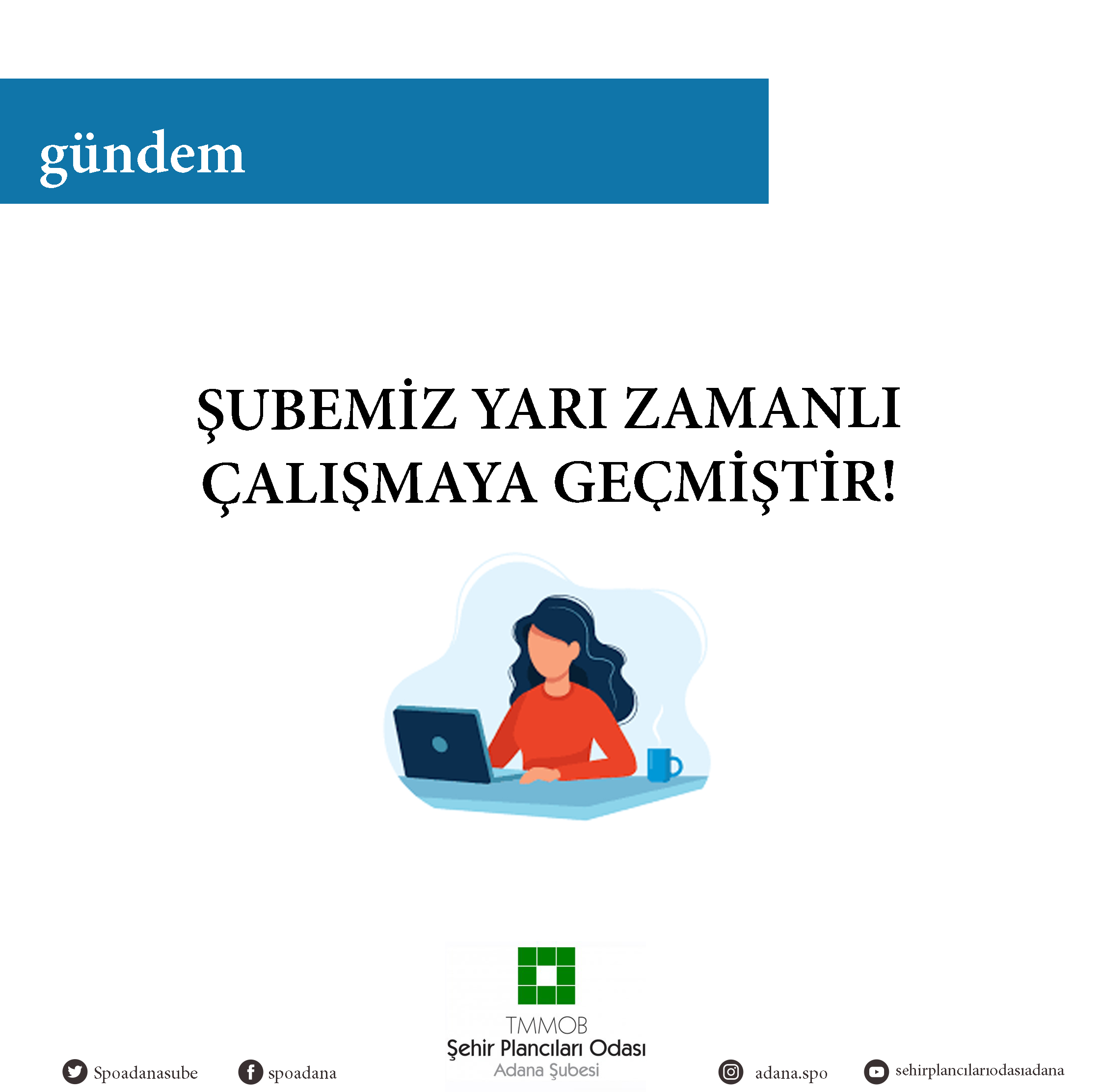 ŞUBEMİZ YARI ZAMANLI ÇALIŞMAYA GEÇMİŞTİR!