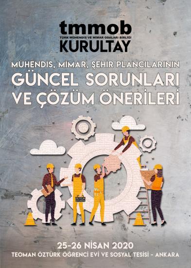 TMMOB MÜHENDİS, MİMAR, ŞEHİR PLANCILARININ GÜNCEL SORUNLARI VE ÇÖZÜM ÖNERİLERİ KURULTAYI 25-26 NİSAN 2020'DE GERÇEKLEŞTİRİLECEK!