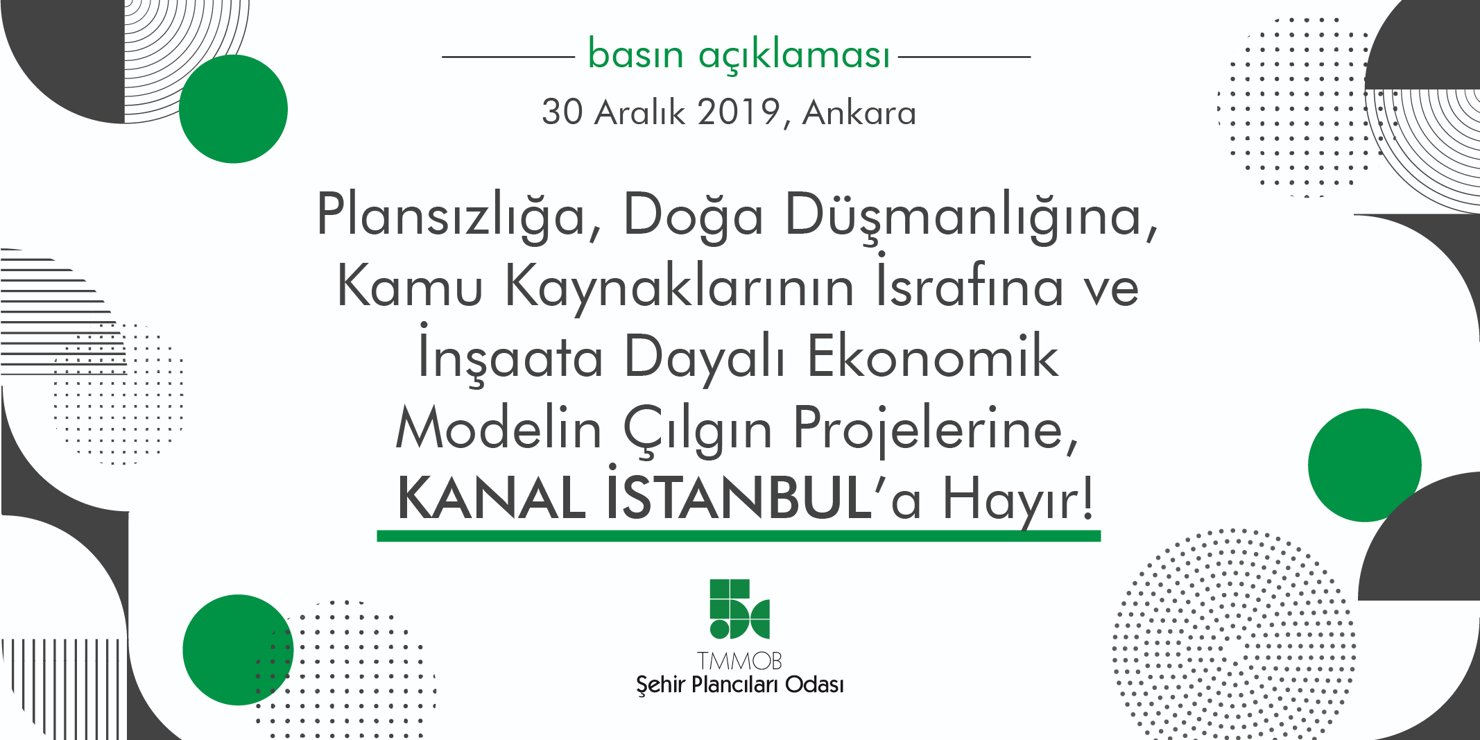 PLANSIZLIĞA, DOĞA DÜŞMANLIĞINA, KAMU KAYNAKLARININ İSRAFINA VE İNŞAATA DAYALI EKONOMİK MODELİN ÇILGIN PROJELERİNE, KANAL İSTANBUL'A HAYIR!