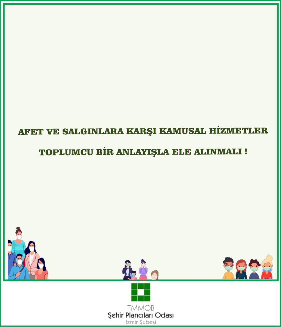 AFET VE SALGINLARA KARŞI KAMUSAL HİZMETLER TOPLUMCU BİR ANLAYIŞLA ELE ALINMALI