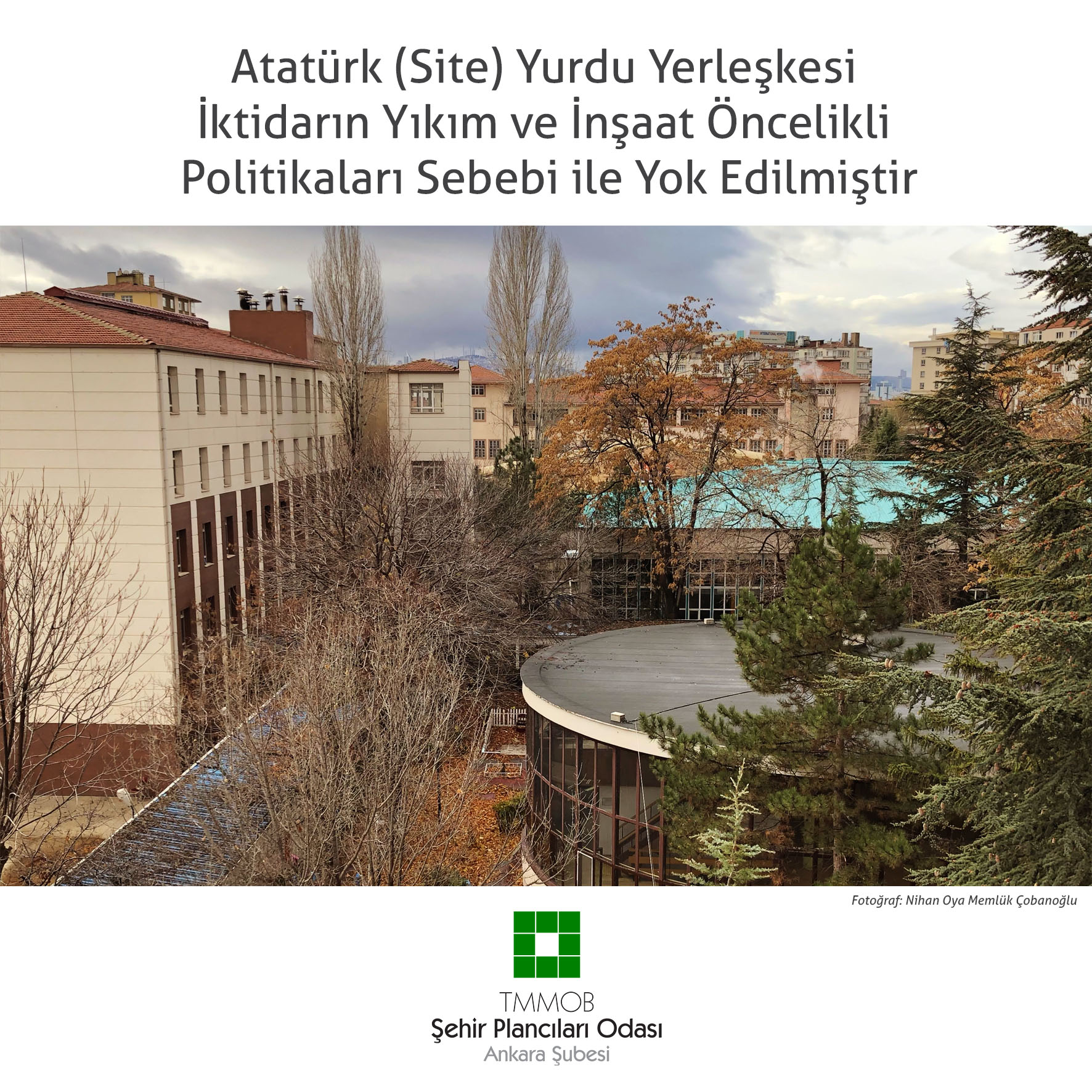 ATATÜRK (SİTE) YURDU YERLEŞKESİ İKTİDARIN YIKIM VE İNŞAAT ÖNCELİKLİ POLİTİKALARI SEBEBİ İLE YOK EDİLMİŞTİR