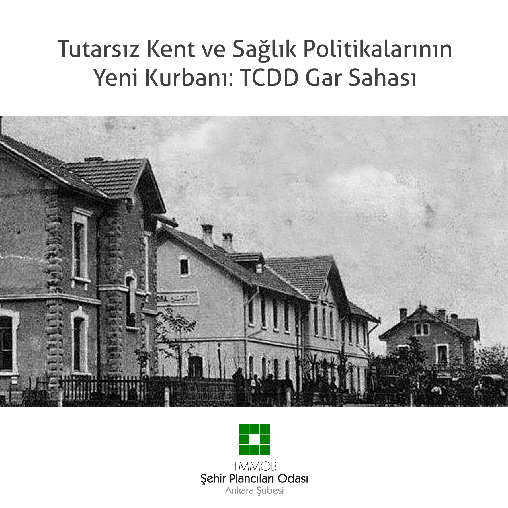 TUTARSIZ KENT VE SAĞLIK POLİTİKALARININ YENİ KURBANI: TCDD GAR SAHASI 