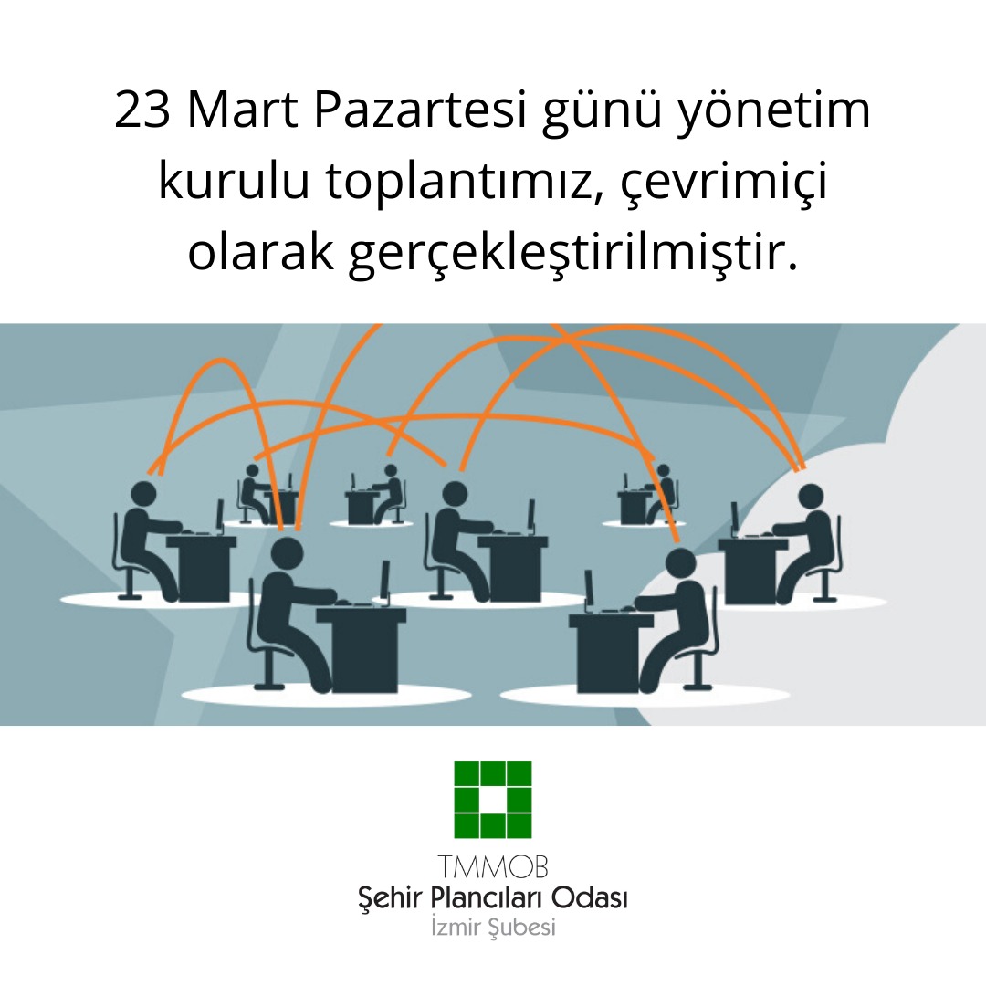 23 MART PAZARTESİ GÜNÜ YÖNETİM KURULU TOPLANTIMIZ ÇEVRİMİÇİ OLARAK GERÇEKLEŞTİRİLMİŞTİR
