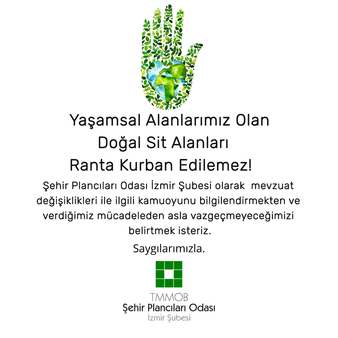YAŞAMSAL ALANLARIMIZ OLAN DOĞAL SİT ALANLARI RANTA KURBAN EDİLEMEZ!