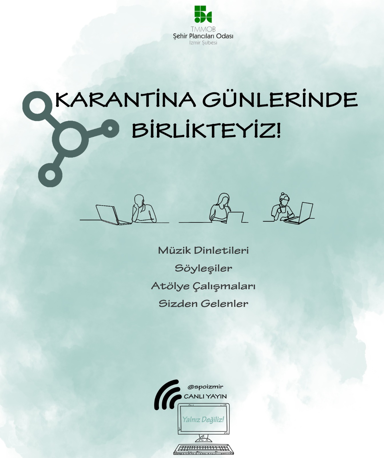 KARANTİNA GÜNLERİNDE YALNIZ DEĞİLSİNİZ!

