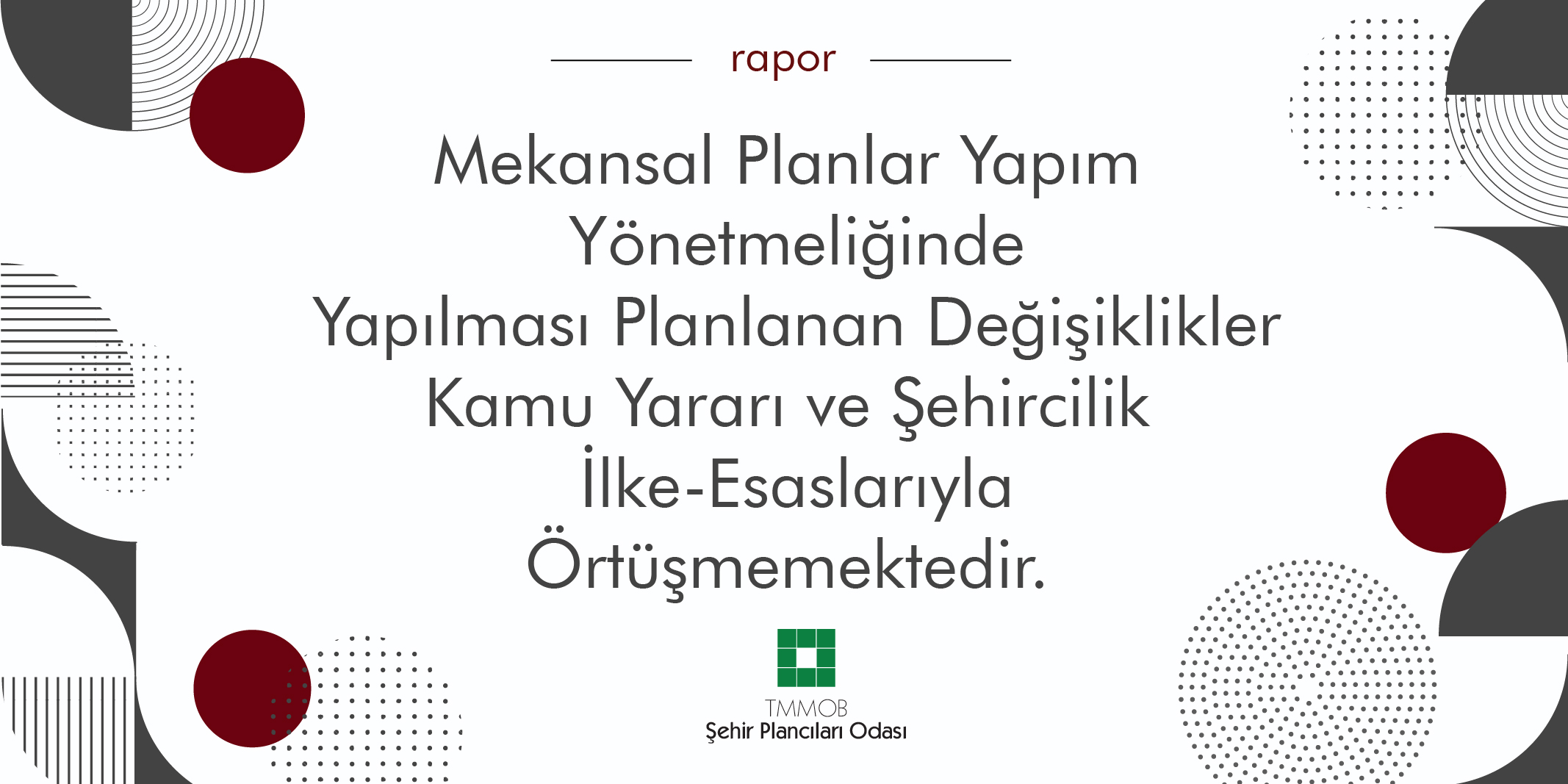 MEKANSAL PLANLAR YAPIM YÖNETMELİĞİNDE
DEĞİŞİKLİK YAPILMASINA DAİR
YÖNETMELİK TASLAĞI DEĞERLENDİRMESİ