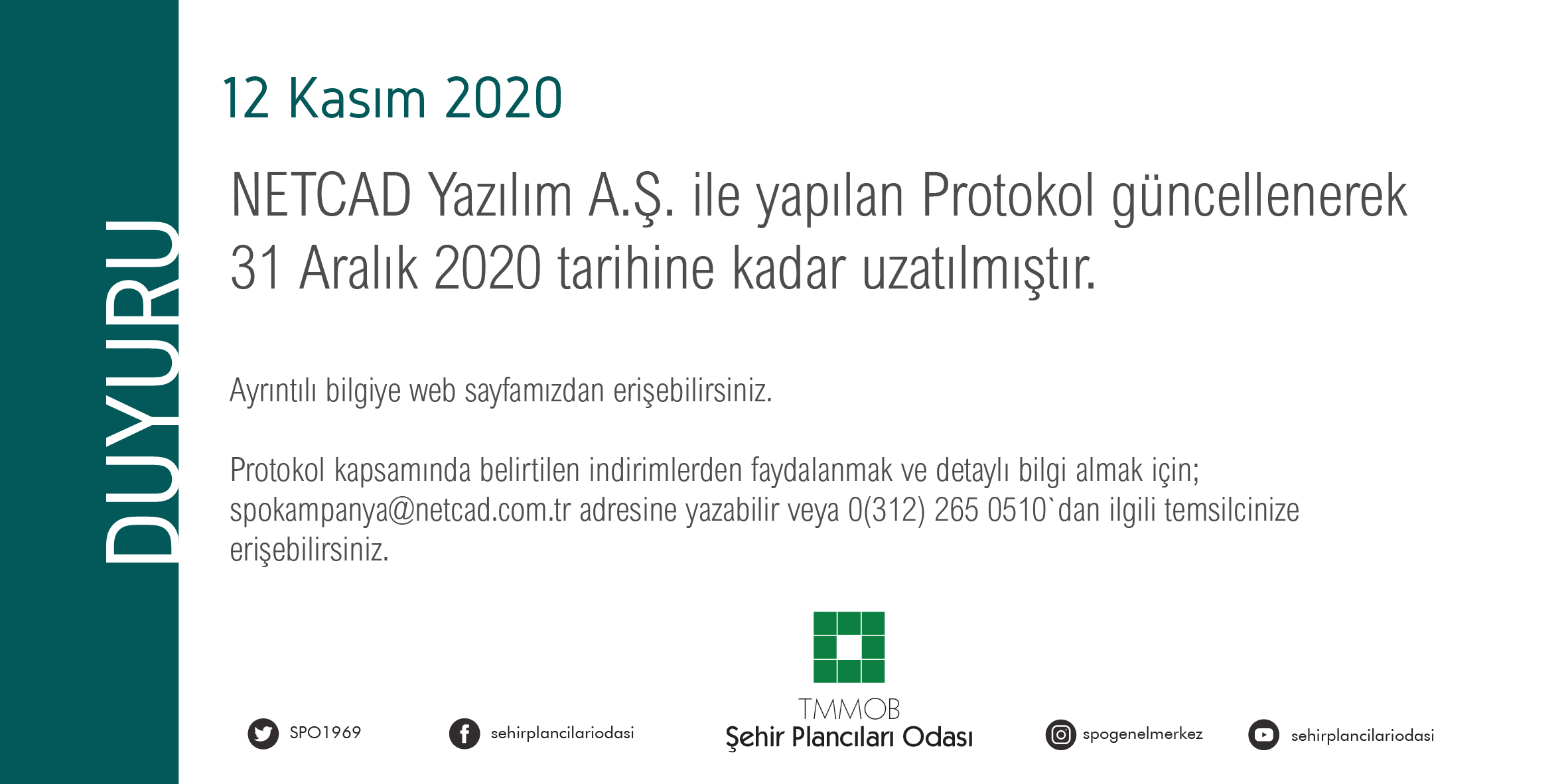 NETCAD YAZILIM A.Ş. İLE YAPILAN PROTOKOL GÜNCELLENEREK 31 ARALIK 2020 TARİHİNE KADAR UZATILMIŞTIR.