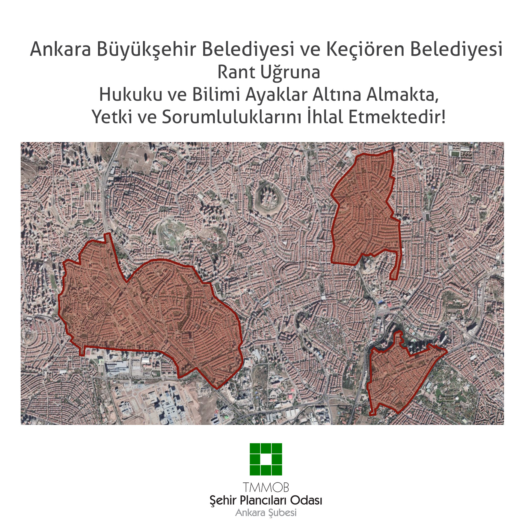 ANKARA BÜYÜKŞEHİR BELEDİYESİ VE KEÇİÖREN BELEDİYESİ RANT UĞRUNA HUKUKU VE BİLİMİ AYAKLAR ALTINA ALMAKTA, YETKİ VE SORUMLULUKLARINI İHLAL ETMEKTEDİR!