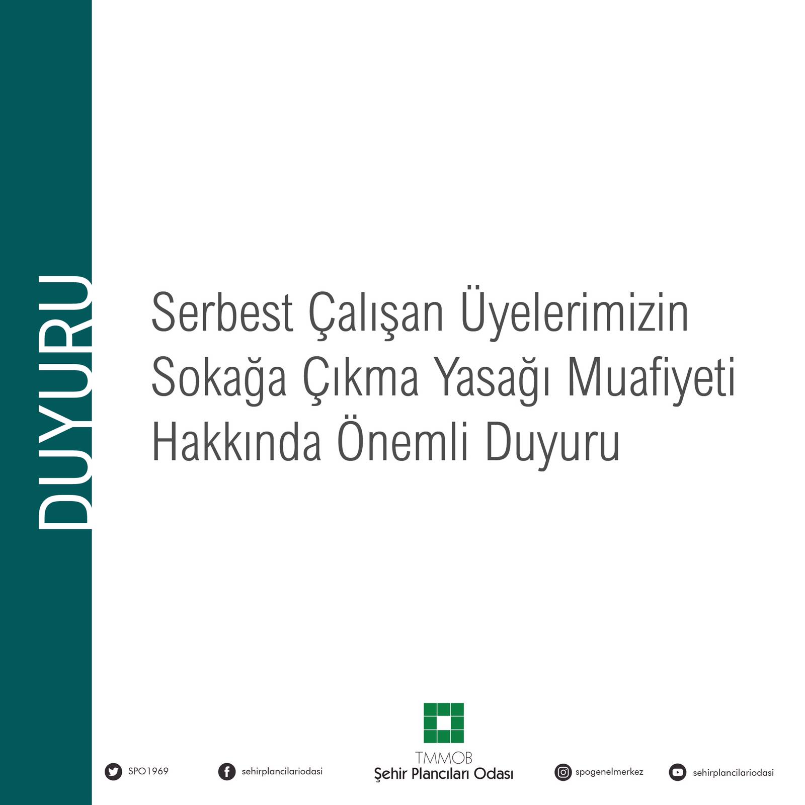 SERBEST ÇALIŞAN ÜYELERİMİZİN SOKAĞA ÇIKMA YASAĞI MUAFİYETİ HAKKINDA ÖNEMLİ DUYURU