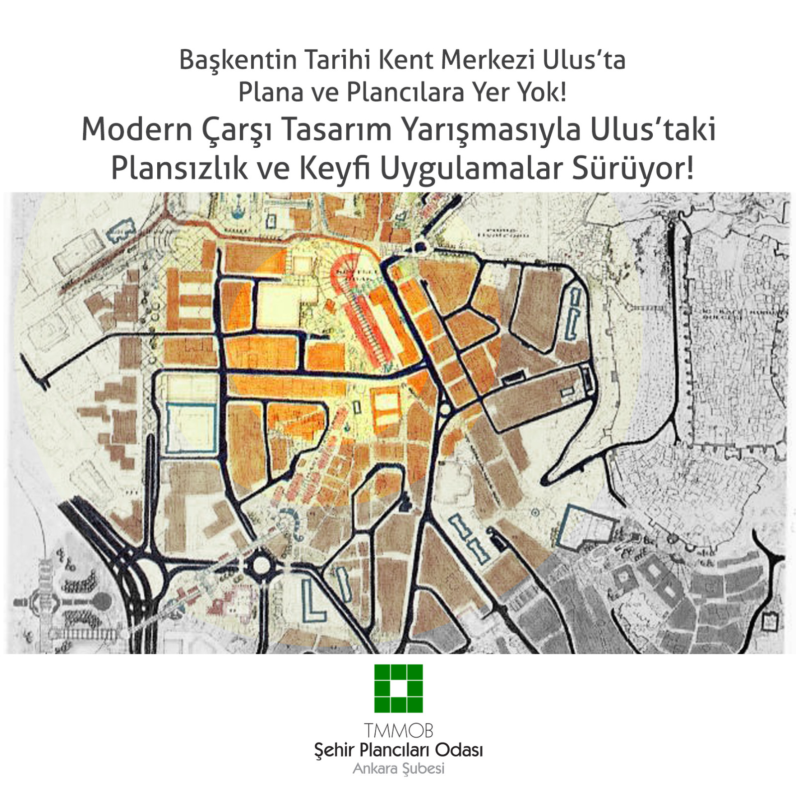 BAŞKENTİN TARİHİ KENT MERKEZİ ULUS'TA PLANA VE PLANCILARA YER YOK! MODERN ÇARŞI TASARIM YARIŞMASIYLA ULUS'TAKİ PLANSIZLIK VE KEYFİ UYGULAMALAR SÜRÜYOR!