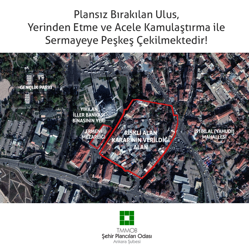 PLANSIZ BIRAKILAN ULUS, YERİNDEN ETME VE ACELE KAMULAŞTIRMA İLE SERMAYEYE PEŞKEŞ ÇEKİLMEKTEDİR!