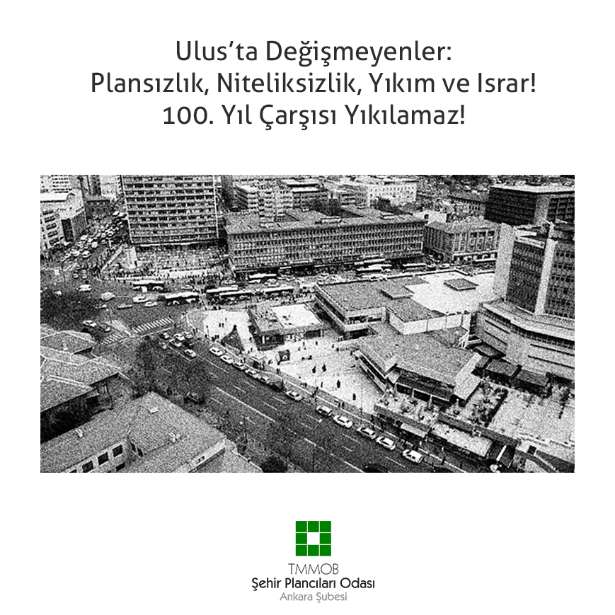 ULUS'TA DEĞİŞMEYENLER: PLANSIZLIK, NİTELİKSİZLİK, YIKIM VE ISRAR! 100. YIL ÇARŞISI YIKILAMAZ!