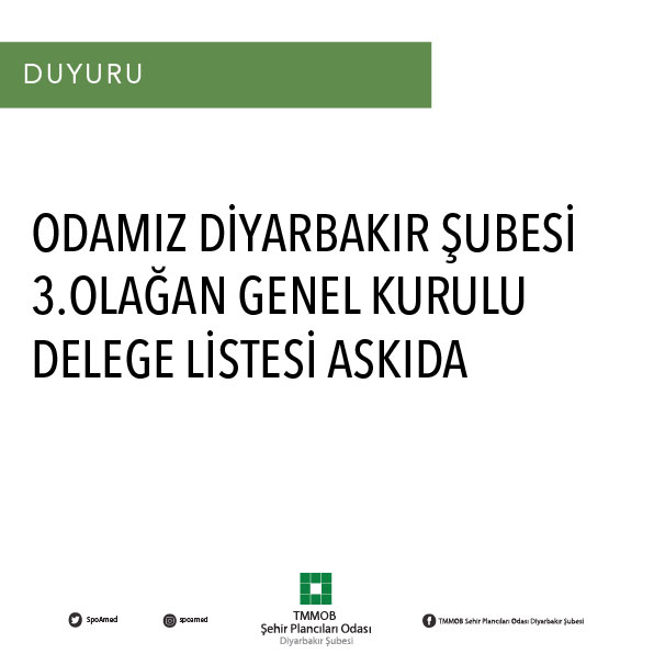 ODAMIZ DİYARBAKIR ŞUBESİ 3. OLAĞAN GENEL KURULU DELEGE LİSTESİ ASKIDA