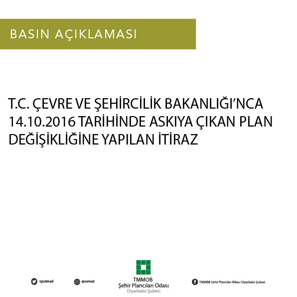 T.C. ÇEVRE VE ŞEHİRCİLİK BAKANLIĞI'NCA 14.10.2016 TARİHİNDE ASKIYA ÇIKAN PLAN DEĞİŞİKLİĞİNE YAPILAN İTİRAZ