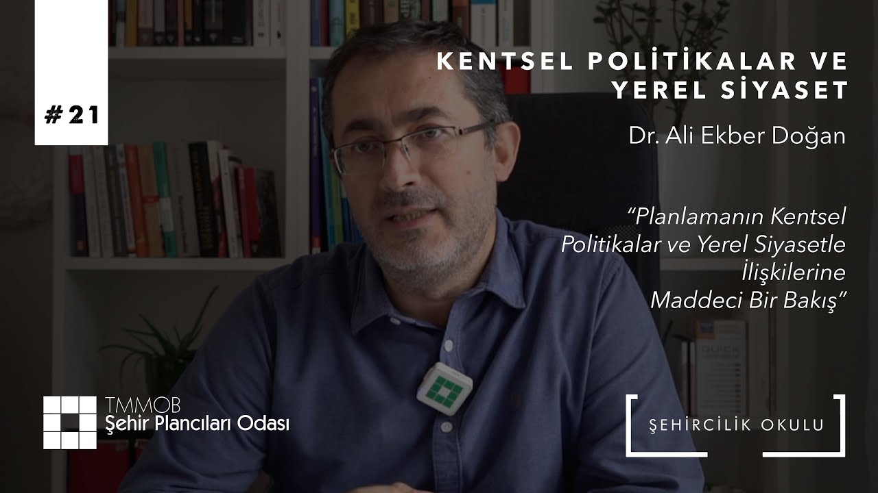 #21 KENTSEL POLİTİKALAR VE YEREL SİYASET | DR.ALİ EKBER DOĞAN