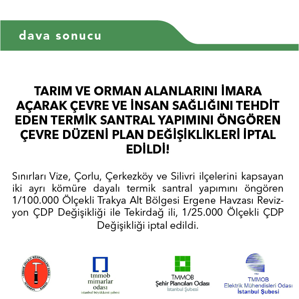 TARIM VE ORMAN ALANLARINI İMARA AÇARAK ÇEVRE VE İNSAN SAĞLIĞINI TEHDİT EDEN TERMİK SANTRAL YAPIMINI ÖNGÖREN ÇDP DEĞİŞİKLİKLERİ İPTAL EDİLDİ