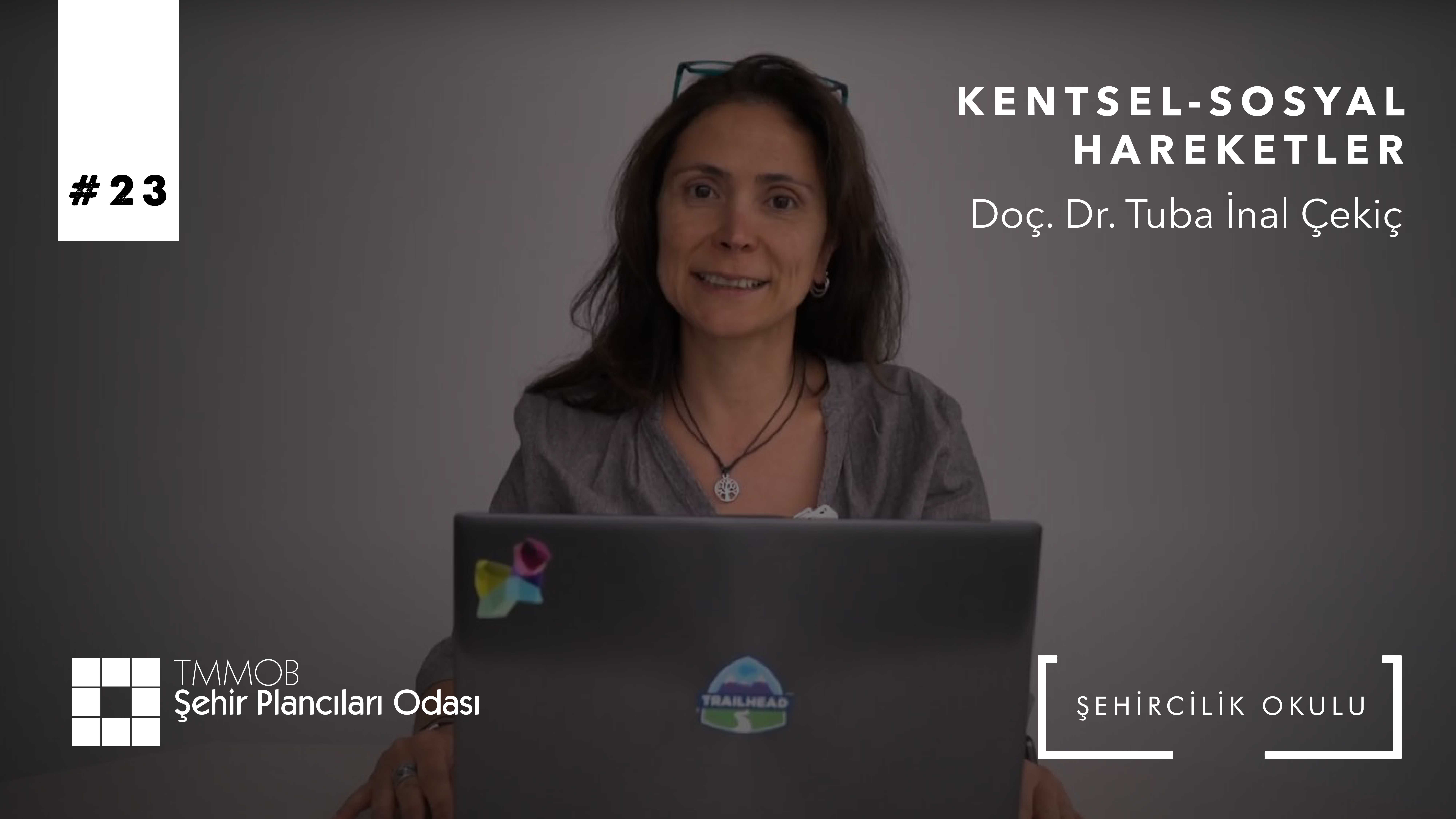 #23 KENTSEL-SOSYAL HAREKETLER | DOÇ. DR. TUBA İNAL ÇEKİÇ