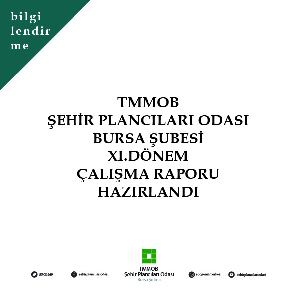 TMMOB ŞEHİR PLANCILARI ODASI BURSA ŞUBESİ XI.DÖNEM ÇALIŞMA RAPORU HAZIRLANDI