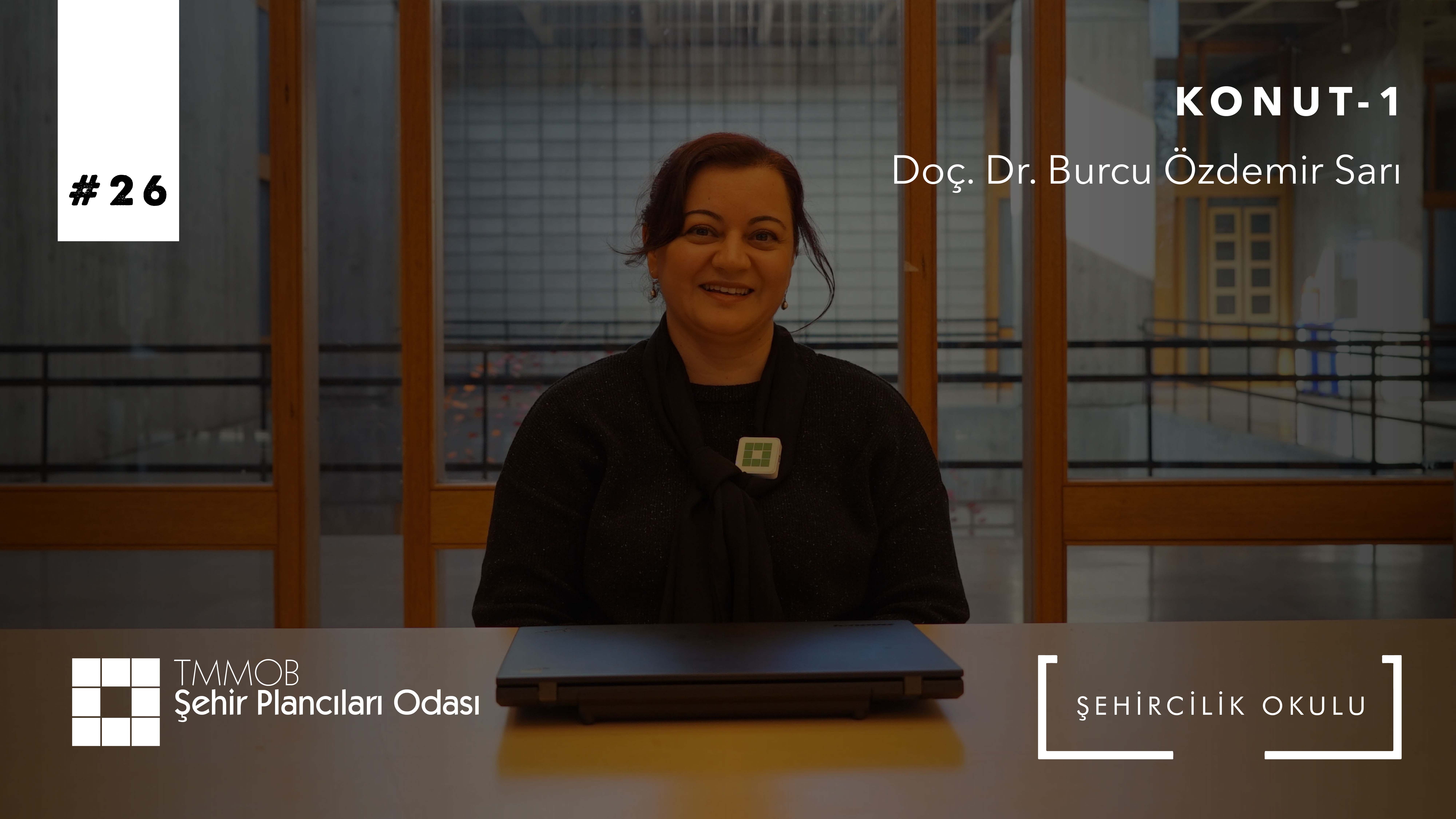 #26 KONUT-1 | DOÇ. DR. BURCU ÖZDEMİR SARI