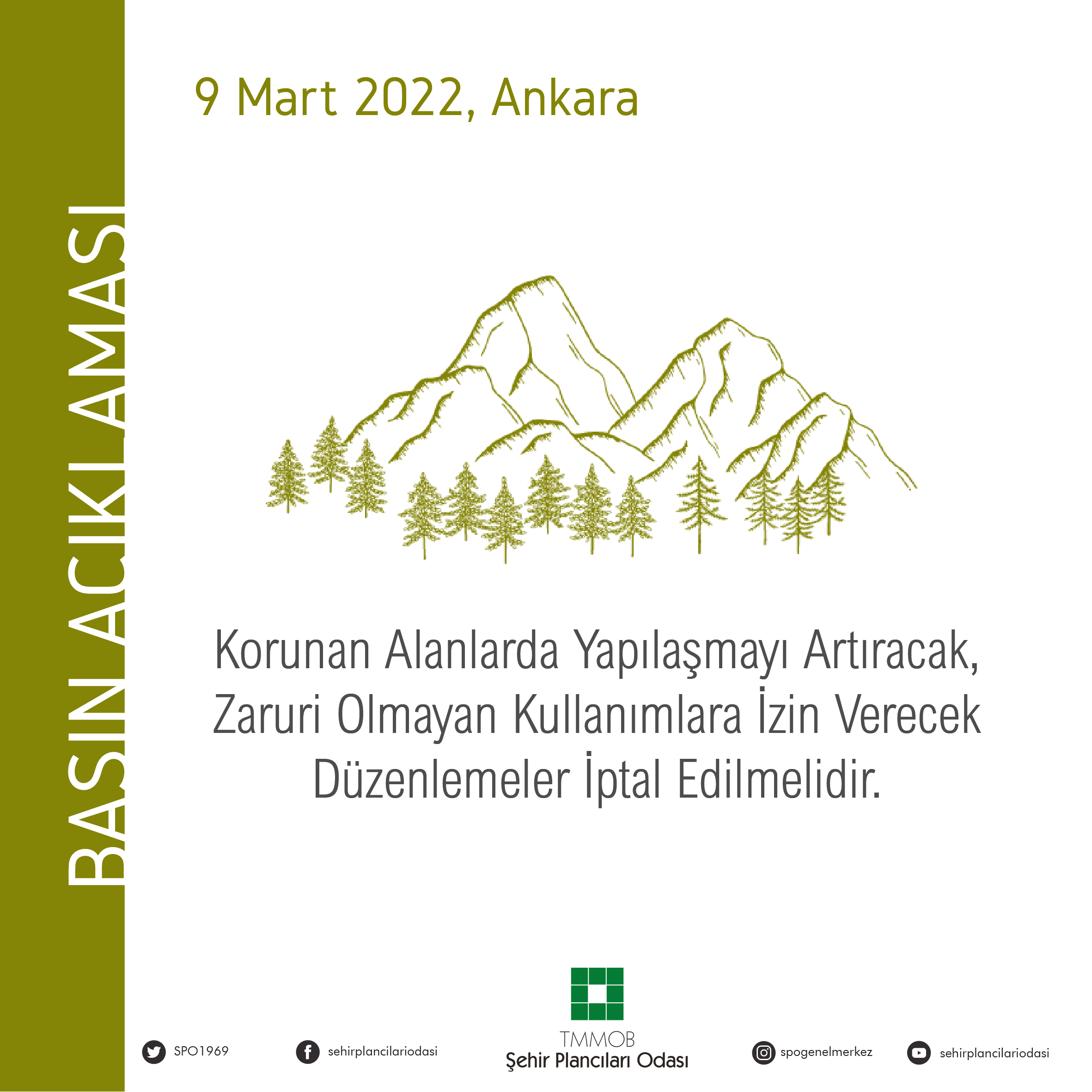 KORUNAN ALANLARDA YAPILAŞMAYI ARTIRACAK, ZARURİ OLMAYAN KULLANIMLARA İZİN VERECEK DÜZENLEMELER İPTAL EDİLMELİDİR.