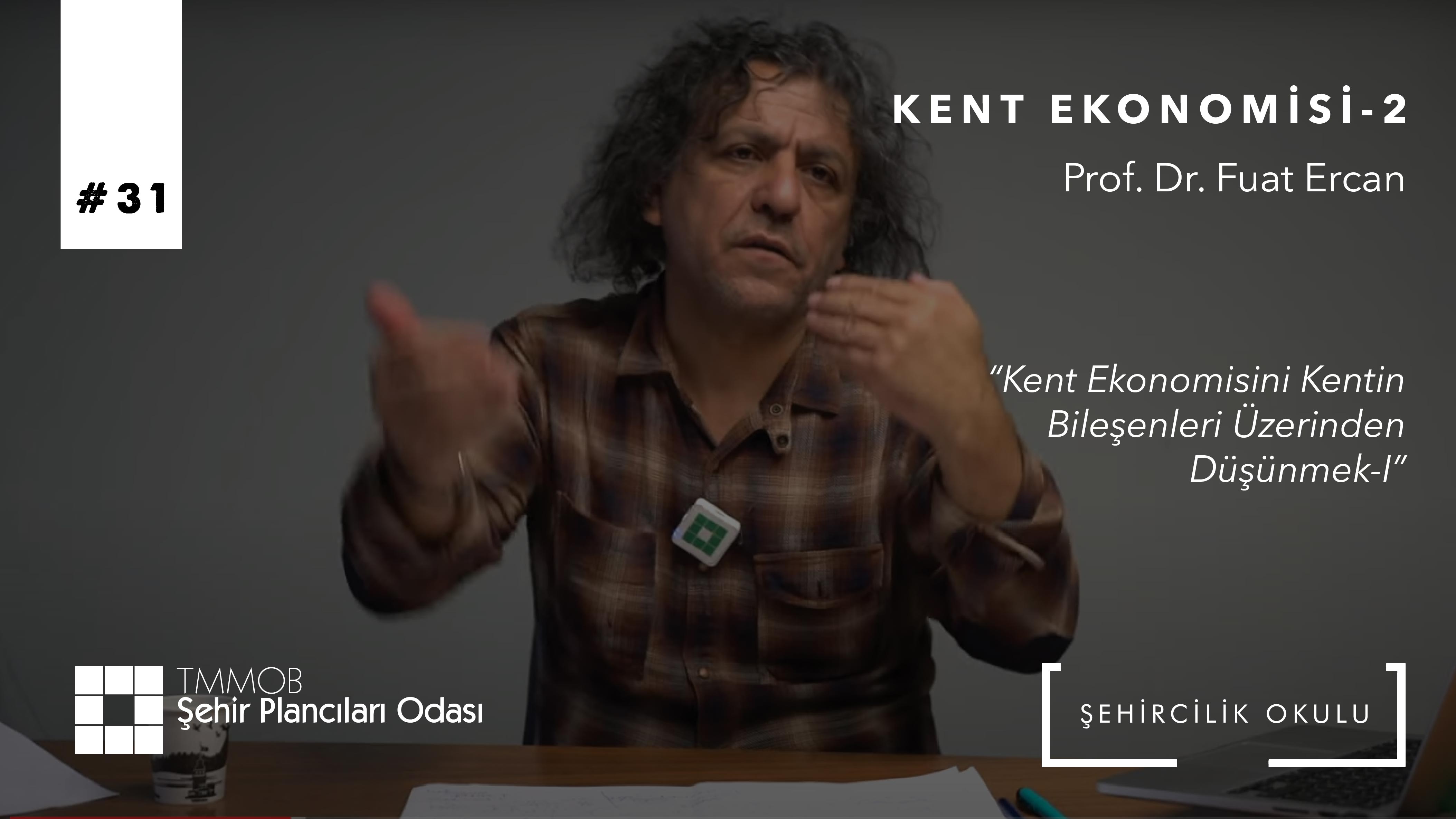 #31 KENT EKONOMİSİ-2 | PROF. DR. FUAT ERCAN