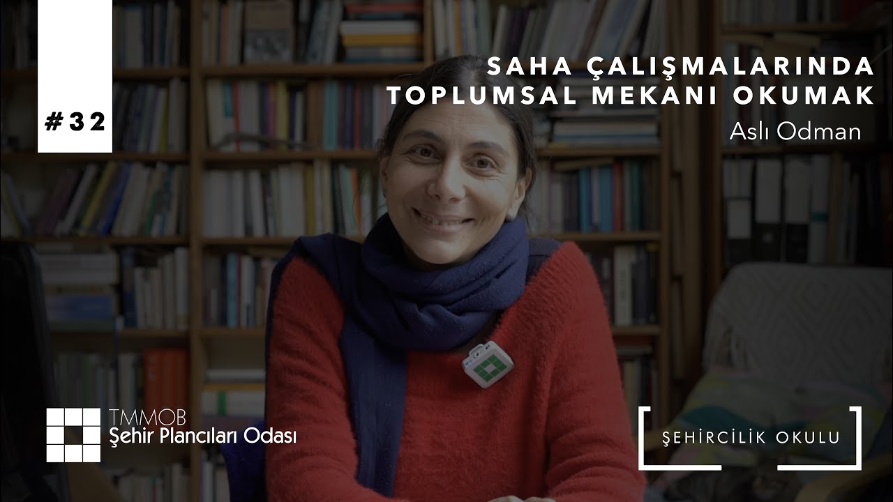 #32 SAHA ÇALIŞMALARINDA TOPLUMSAL MEKANI OKUMAK | ASLI ODMAN