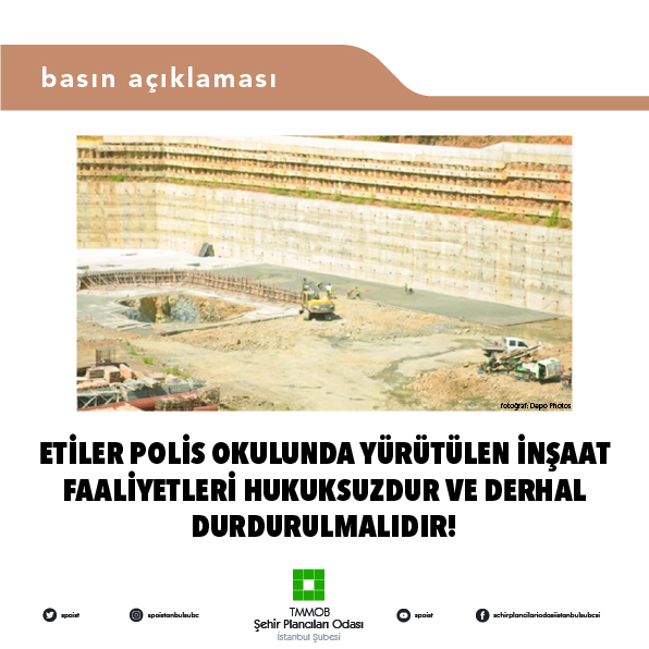 ETİLER POLİS OKULUNDA YÜRÜTÜLEN İNŞAAT FAALİYETLERİ HUKUKSUZDUR VE DERHAL DURDURULMALIDIR!