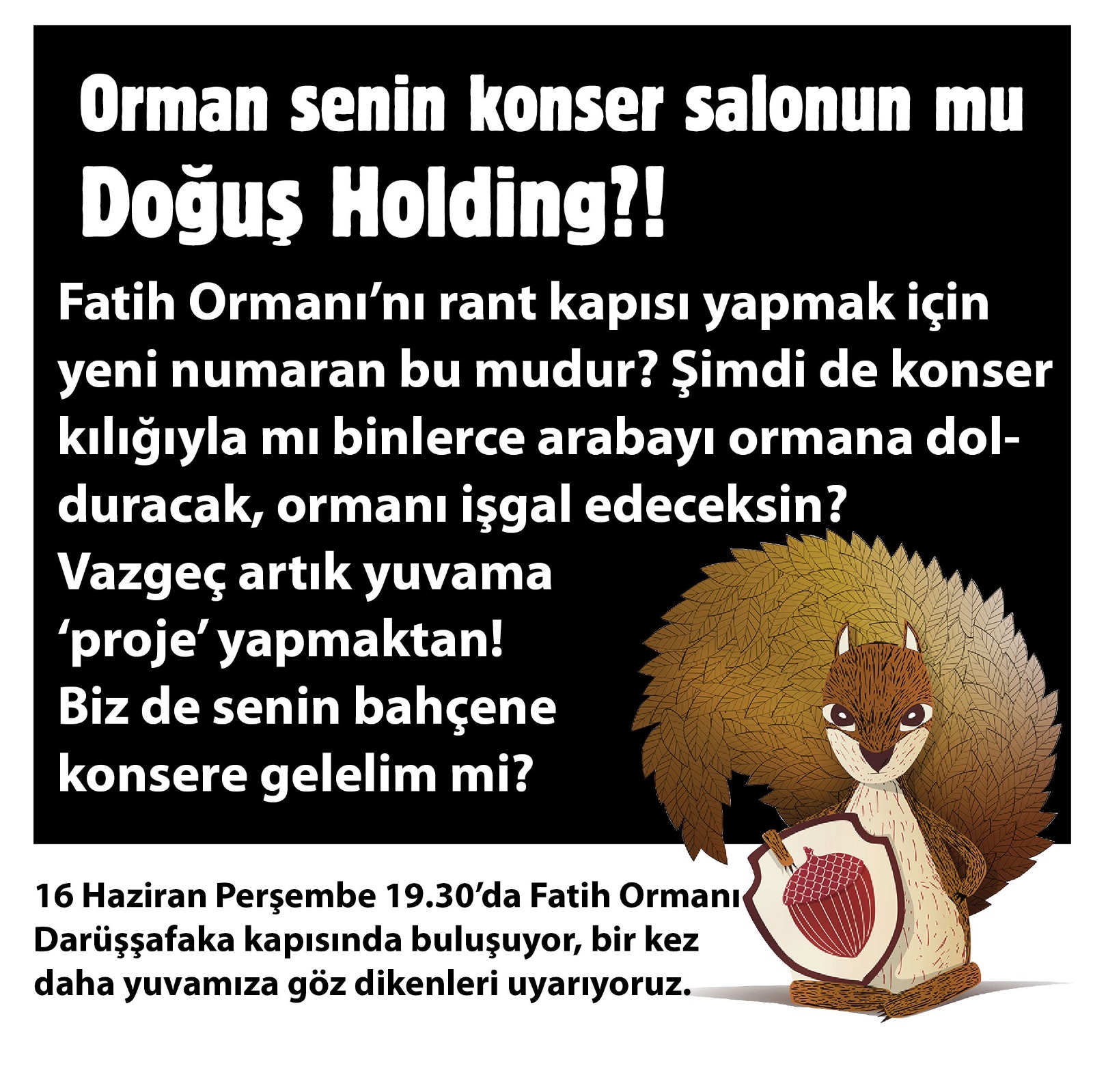 KUZEY ORMANLARI SAVUNMASI
YAŞAM ALANLARIMIZ, ORMANLARIMIZ, SU HAVZALARIMIZ PROJE ALANI DEĞİLDİR, KONSER ALANI DEĞİLDİR! BIRAKALIM ORMANLARIMIZ ORMAN OLARAK KALSIN!