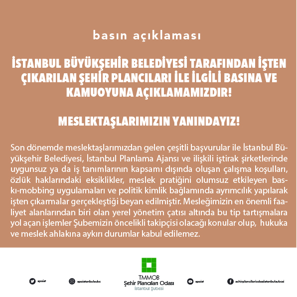 İSTANBUL BÜYÜKŞEHİR BELEDİYESİ TARAFINDAN İŞTEN ÇIKARILAN ŞEHİR PLANCILARI İLE İLGİLİ BASINA VE KAMUOYUNA AÇIKLAMAMIZDIR!  MESLEKTAŞLARIMIZIN YANINDAYIZ!