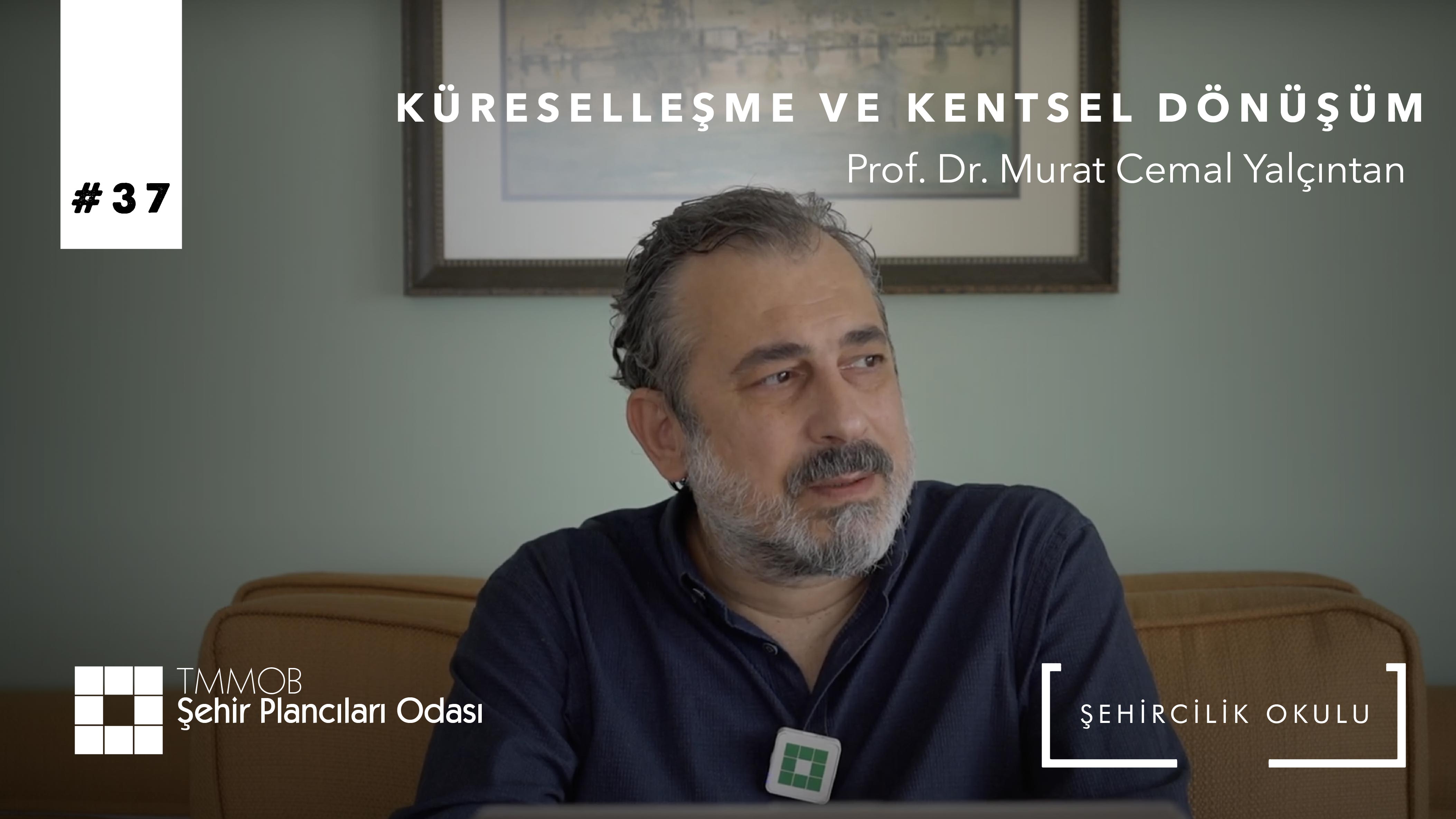 #37 KÜRESELLEŞME VE DÖNÜŞÜM | PROF. DR. MURAT CEMAL YALÇINTAN