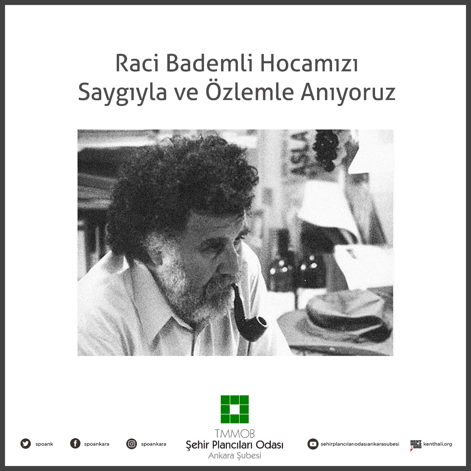 RACİ BADEMLİ HOCAMIZI SAYGIYLA VE ÖZLEMLE ANIYORUZ